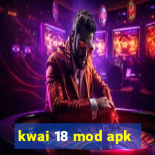 kwai 18 mod apk